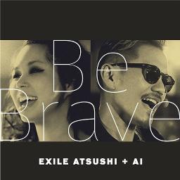 Be Brave Lyrics And Music By Exile Atsushi Ai Arranged By Kataudarok