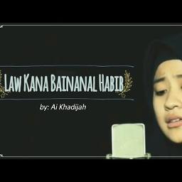 Law Kana Bainanal Habib Lyrics And Music By Ai Khadijah Arranged By Nenk Ruzma