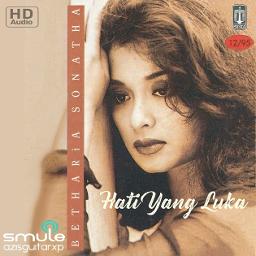 Hati Yang Luka Lyrics And Music By Betharia Sonata Arranged By Azisguitarxp