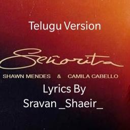 Senorita Telugu Version Short Song Lyrics And Music By Sravan Shaeir Arranged By Shaeir On Smule Social Singing App